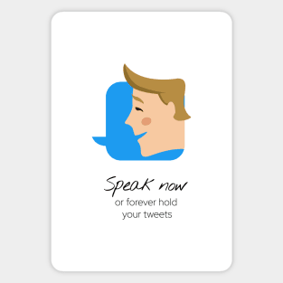 Speak Now Or Forever Hold Your Tweets Magnet